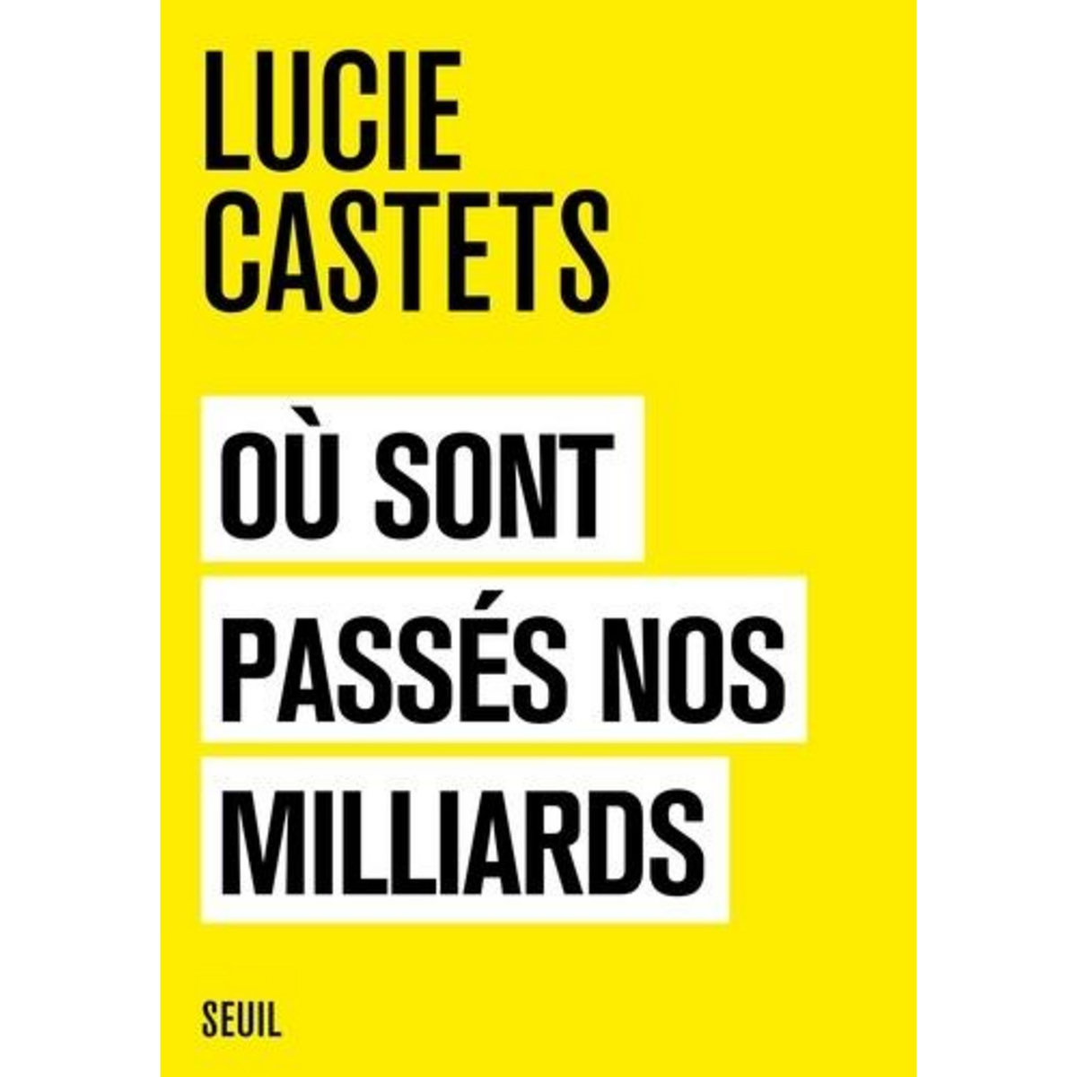 OU SONT PASSES NOS MILLIARDS, Castets Lucie