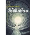 AU COEUR DU CIRQUE FUNEBRE, Jangot Norman