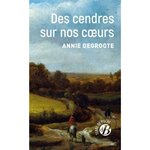 DES CENDRES SUR NOS COEURS, Degroote Annie