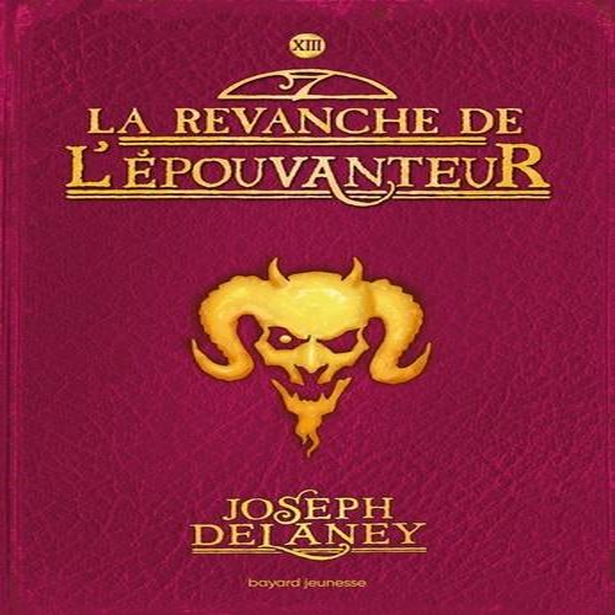 L'EPOUVANTEUR TOME 13 : LA REVANCHE DE L'EPOUVANTEUR, Delaney Joseph