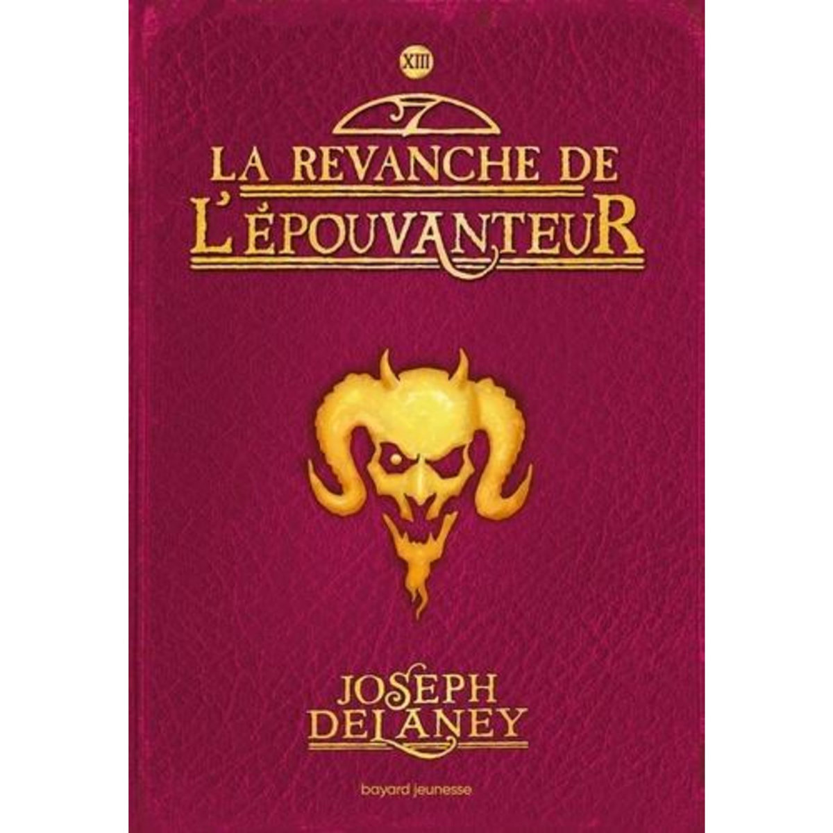 L'EPOUVANTEUR TOME 13 : LA REVANCHE DE L'EPOUVANTEUR, Delaney Joseph