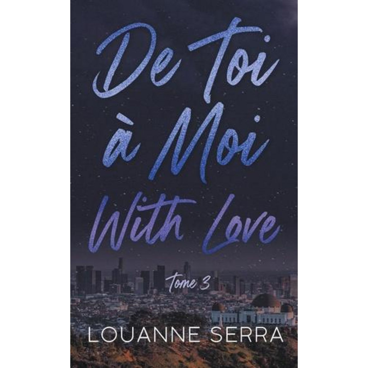 DE TOI A MOI (WITH LOVE) TOME 3 , Serra Louanne