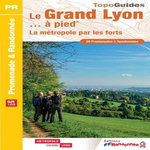 LE GRAND LYON... A PIED. LA METROPOLE PAR LES FORTS, FFRandonnée