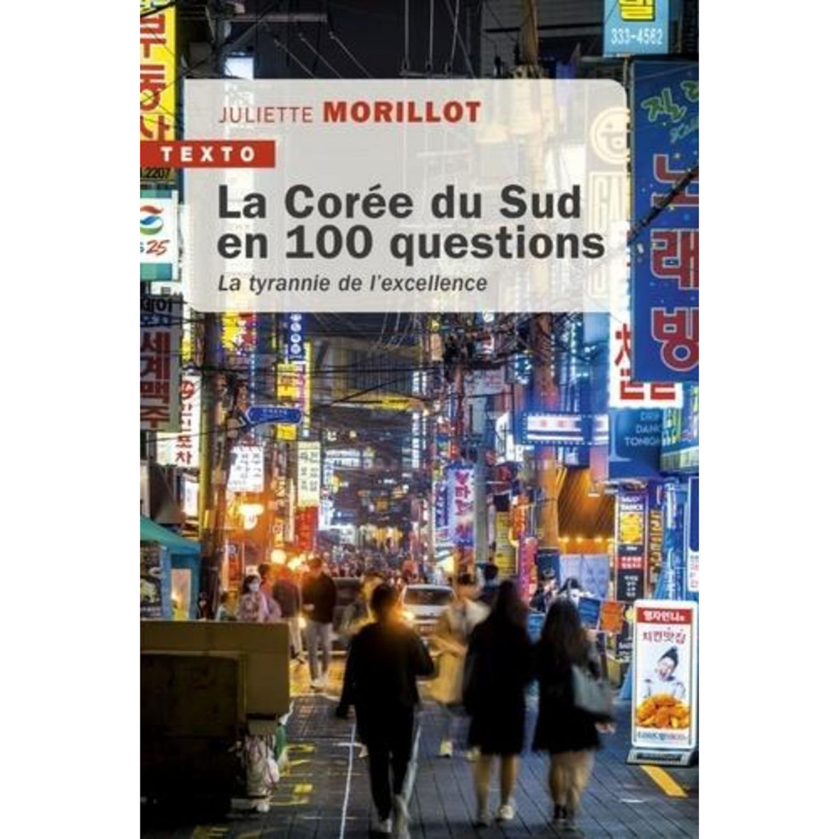 LA COREE DU SUD EN 100 QUESTIONS. LA TYRANNIE DE L'EXCELLENCE, Morillot Juliette