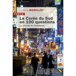 LA COREE DU SUD EN 100 QUESTIONS. LA TYRANNIE DE L'EXCELLENCE, Morillot Juliette