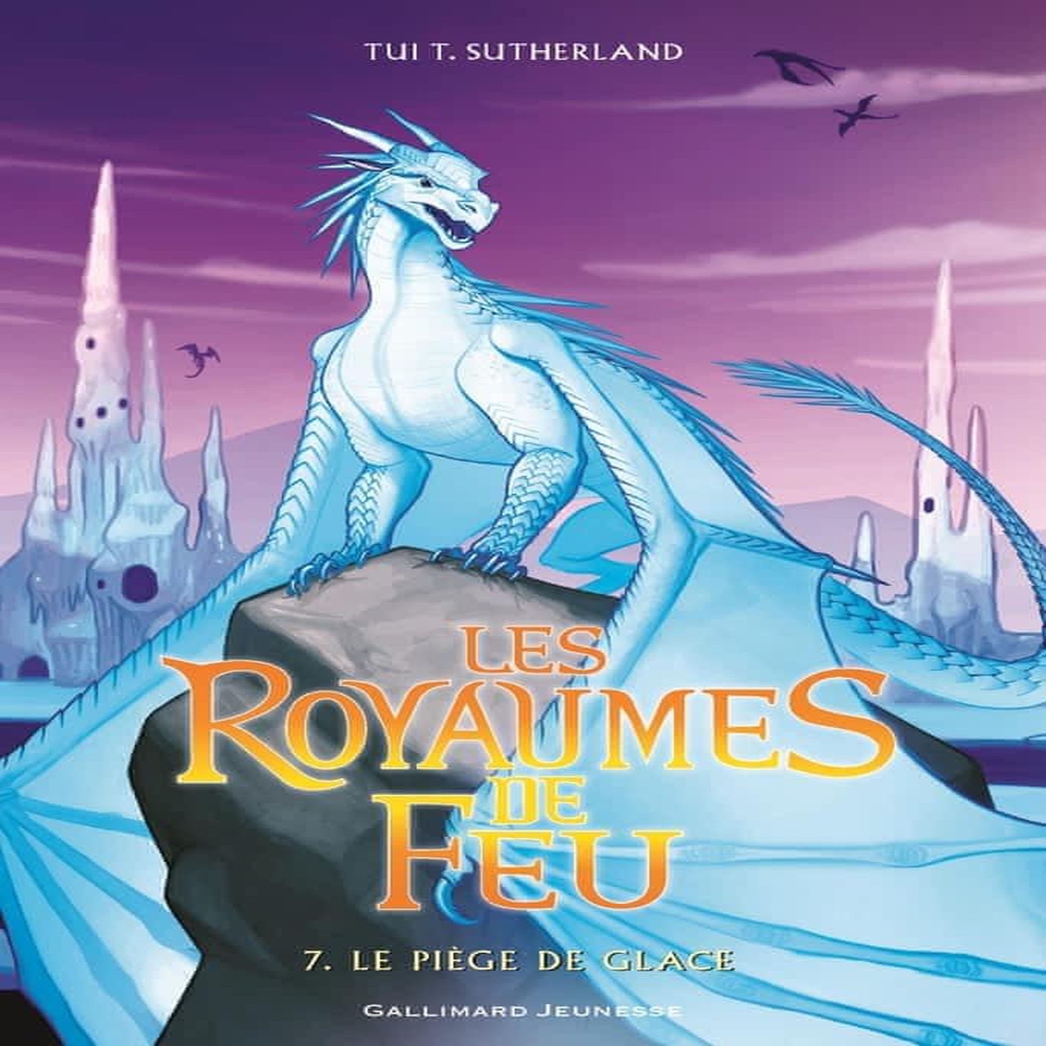 LES ROYAUMES DE FEU TOME 7 : LE PIEGE DE GLACE, Sutherland Tui-T