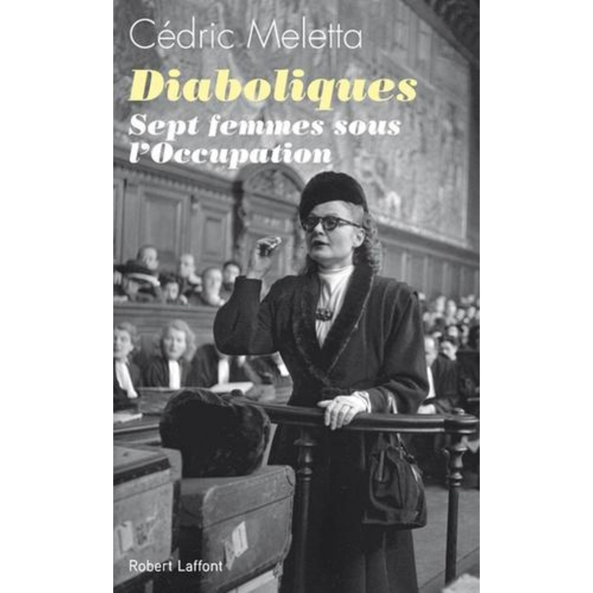 DIABOLIQUES. SEPT FEMMES SOUS L'OCCUPATION, Meletta Cédric