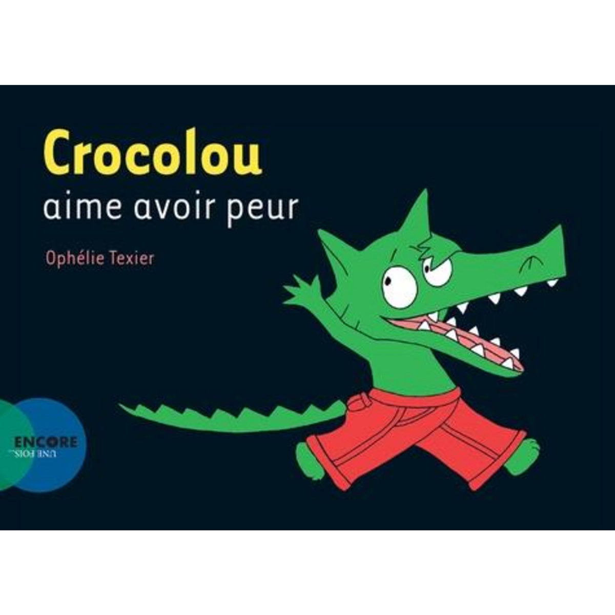 CROCOLOU : CROCOLOU AIME AVOIR PEUR, Texier Ophélie