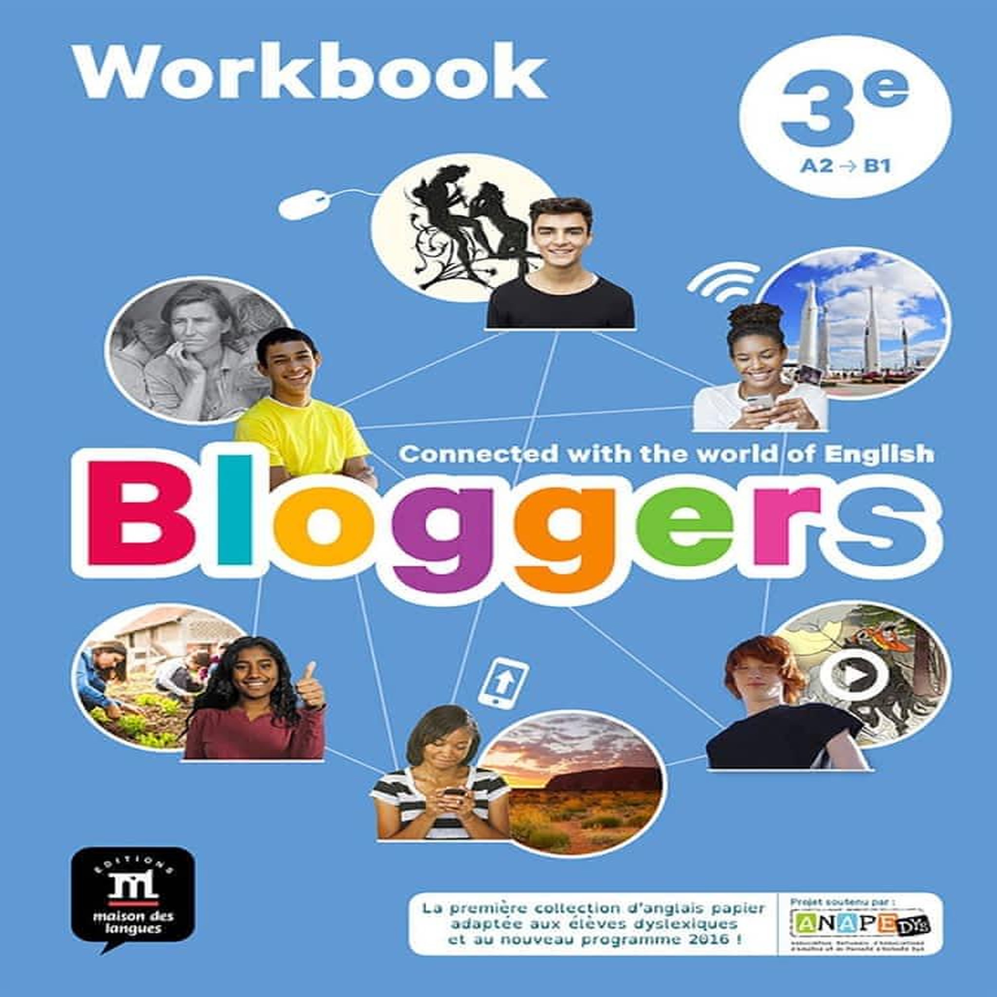 ANGLAIS 3E A2-B1 BLOGGERS. WORKBOOK, EDITION 2017, Chotard Frédéric