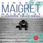 MAIGRET : MAIGRET ET L'HOMME TOUT SEUL, Simenon Georges