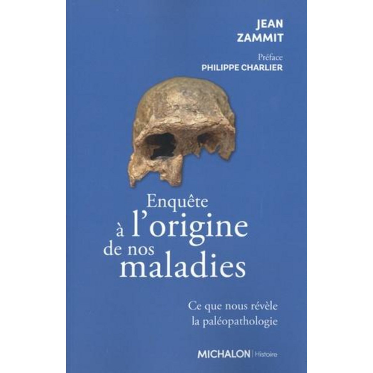 ENQUETE SUR L'ORIGINE DE NOS MALADIES. CE QUE NOUS REVELE LA PALEOPATHOLOGIE, Zammit Jean