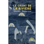 LE CHANT DE LA RIVIERE, Delorme Wendy