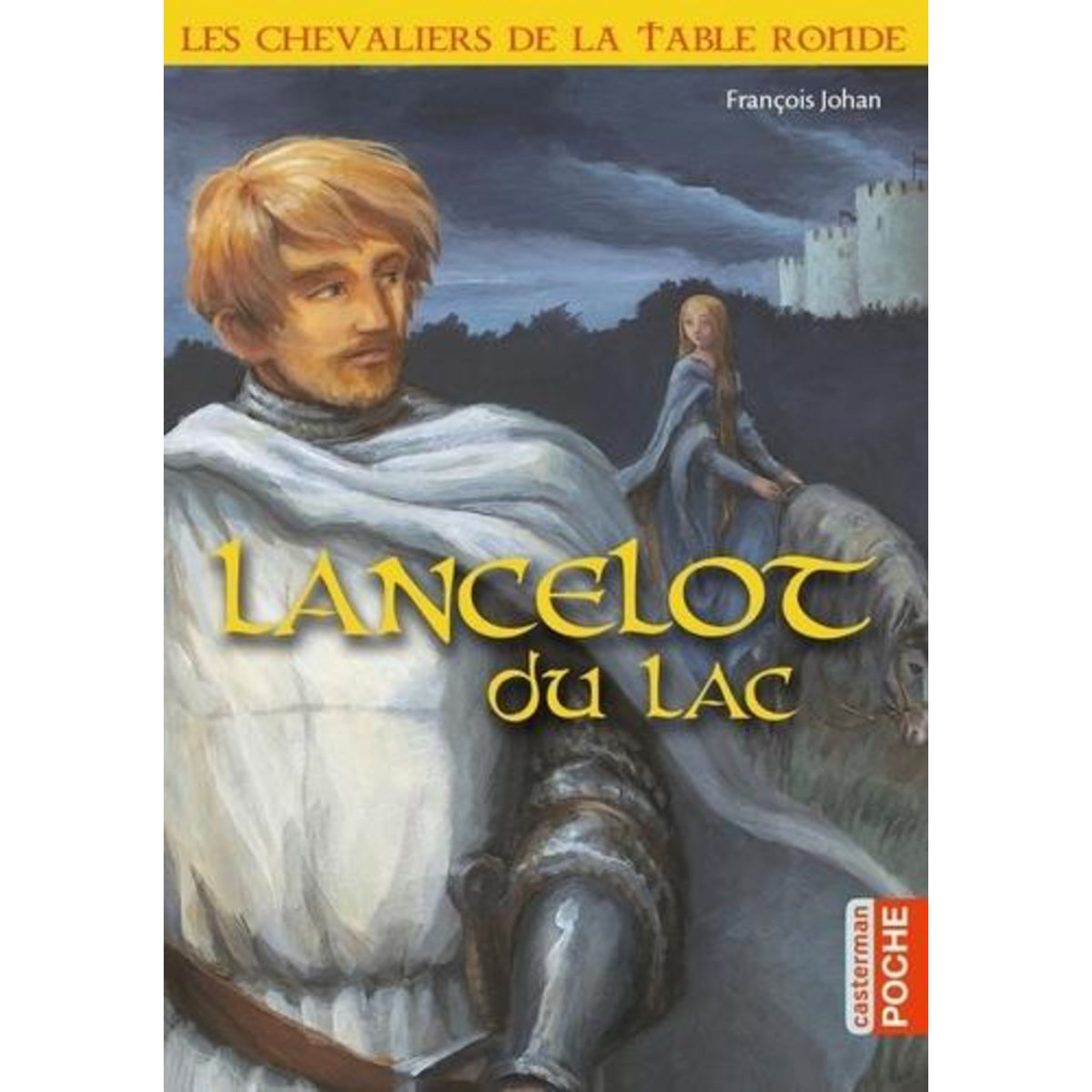 LES CHEVALIERS DE LA TABLE RONDE : LANCELOT DU LAC, Johan François