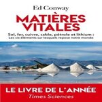 MATIERES VITALES. SABLE, SEL, FER, CUIVRE, PETROLE ET LITHIUM : LES SIX ELEMENTS SUR LESQUELS REPOSE NOTRE MONDE, Conway Ed