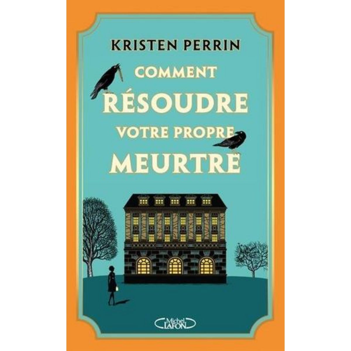 COMMENT RESOUDRE VOTRE PROPRE MEURTRE ?, Perrin Kristen