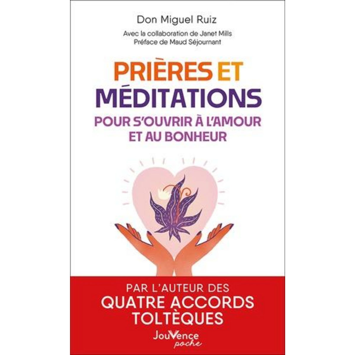 PRIERES ET MEDITATIONS POUR S'OUVRIR A L'AMOUR ET AU BONHEUR, Ruiz Miguel