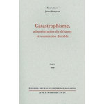 CATASTROPHISME, ADMINISTRATION DU DESASTRE ET SOUMISSION DURABLE, Riesel René