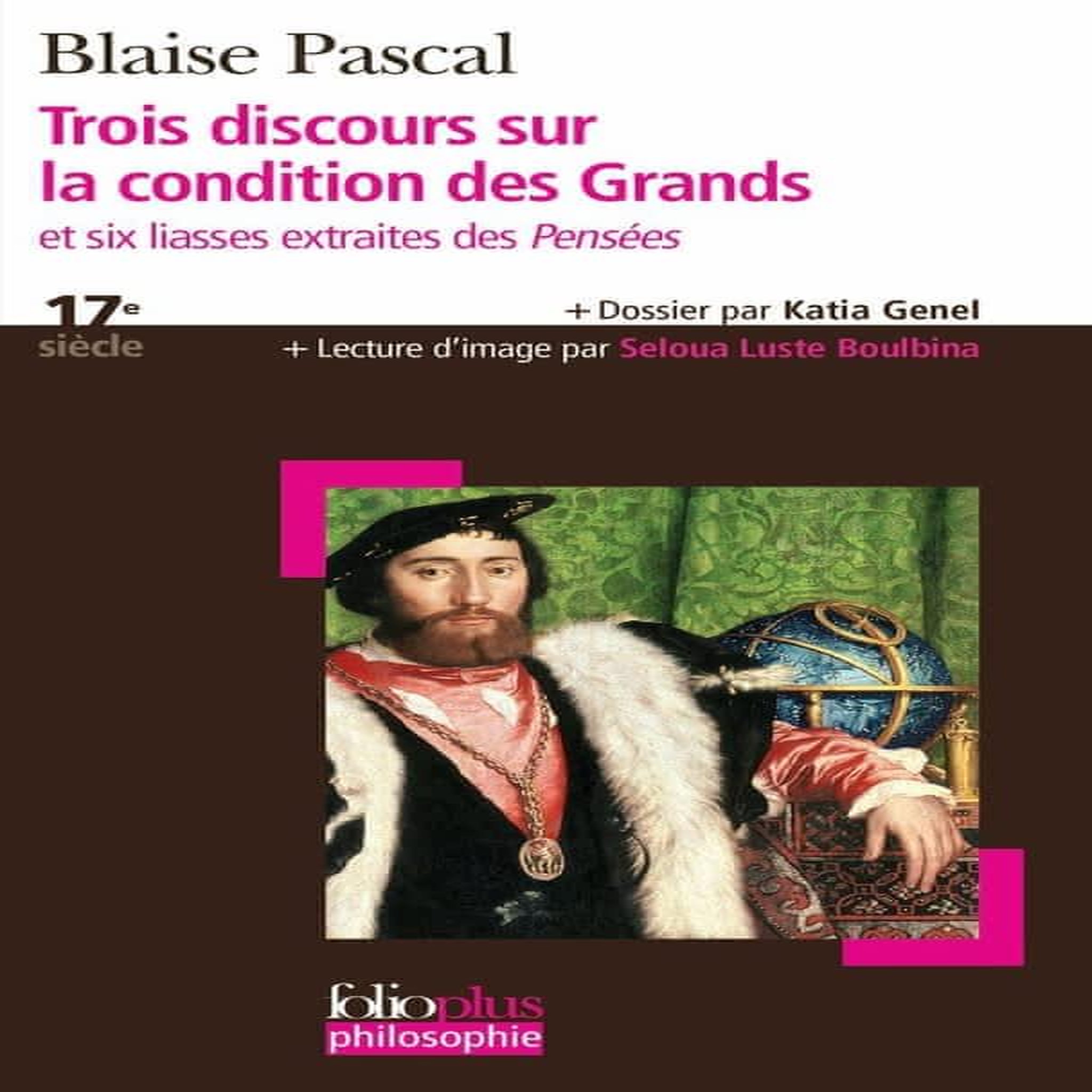 TROIS DISCOURS SUR LA CONDITION DES GRANDS . ET SIX LIASSES EXTRAITES DES PENSEES, Pascal Blaise