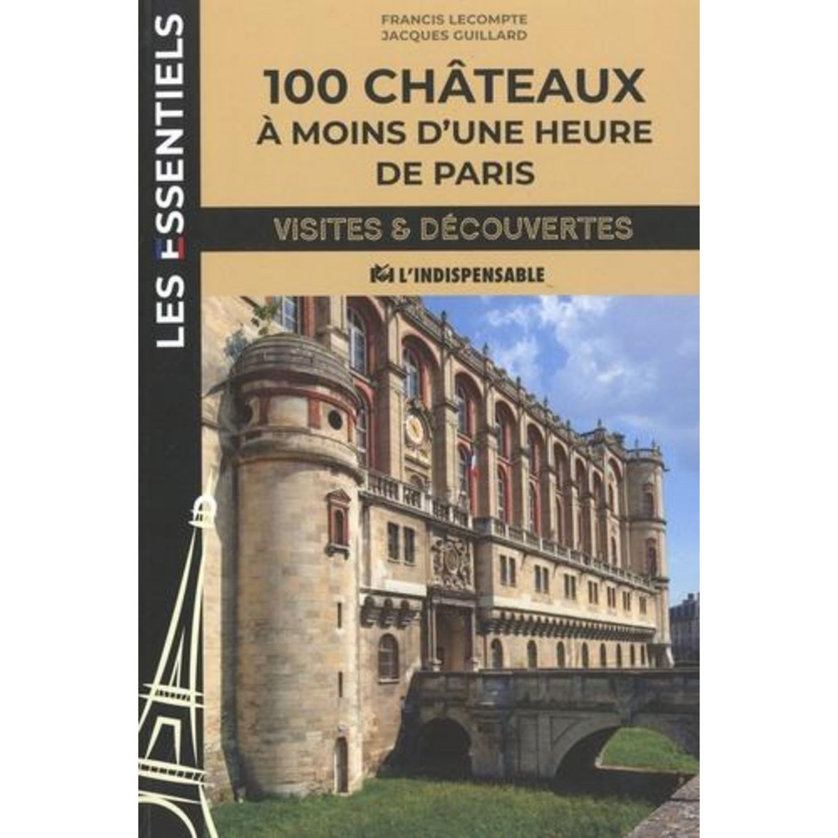 100 CHATEAUX A MOINS D'UNE HEURE DE PARIS, Lecompte Francis