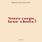 NOTRE CORPS, LEUR CHOIX ?, Zourli Bettina
