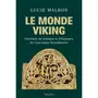 LE MONDE VIKING. PORTRAITS DE FEMMES ET D'HOMMES DE L'ANCIENNE SCANDINAVIE, Malbos Lucie
