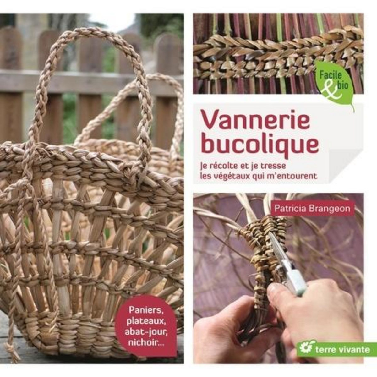 VANNERIE BUCOLIQUE. JE RECOLTE ET JE TRESSE LES VEGETAUX QUI M'ENTOURENT, Brangeon Patricia