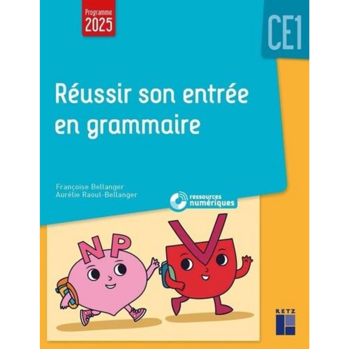 REUSSIR SON ENTREE EN GRAMMAIRE CE1. + RESSOURCES NUMERIQUES, EDITION 2025, Bellanger Françoise