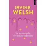 LA VIE SEXUELLE DES SOEURS SIAMOISES, Welsh Irvine