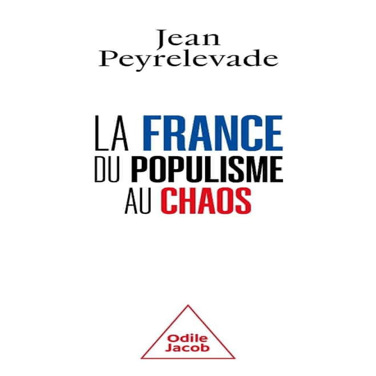 LA FRANCE : DU POPULISME AU CHAOS, Peyrelevade Jean