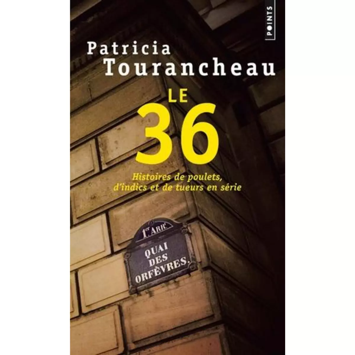  LE 36. HISTOIRES DE POULETS, D'INDICS ET DE TUEURS EN SERIE, Tourancheau Patricia