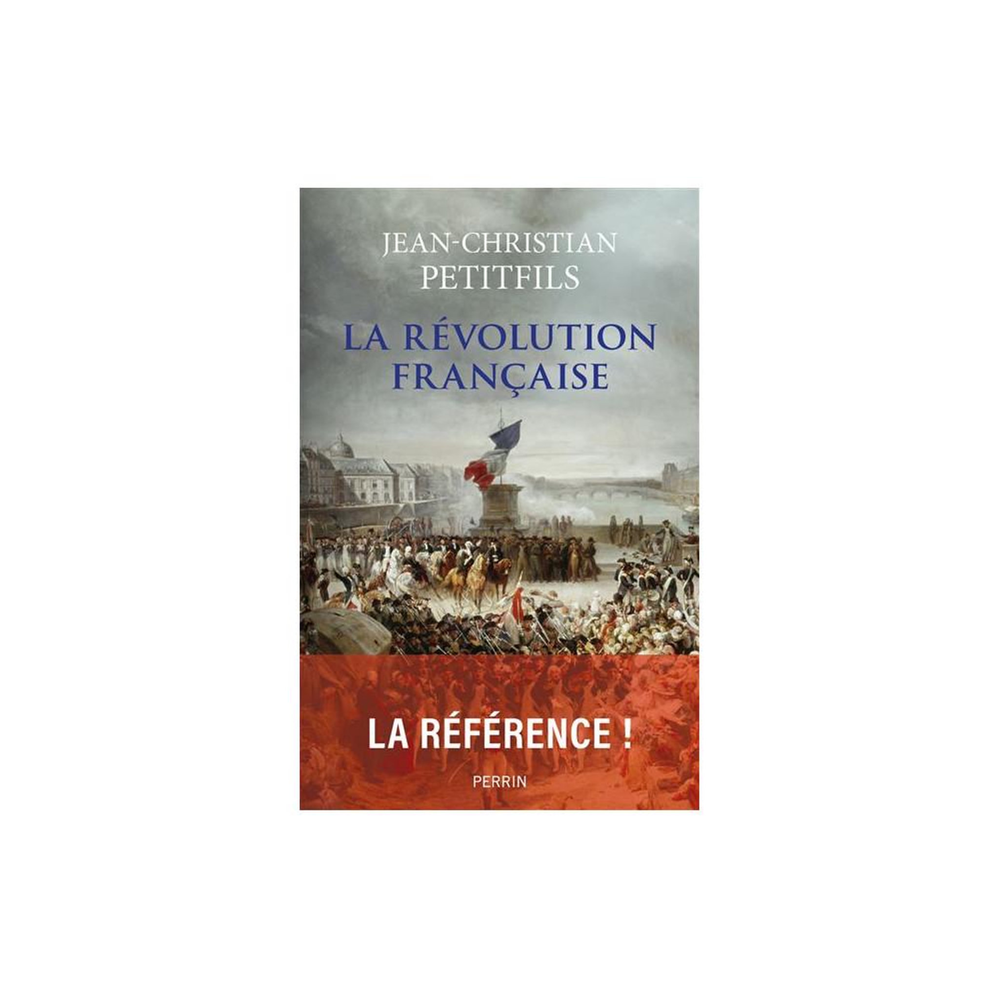 PERRIN La révolution française : rencontre au sommet d'un historien et d'un immense événement