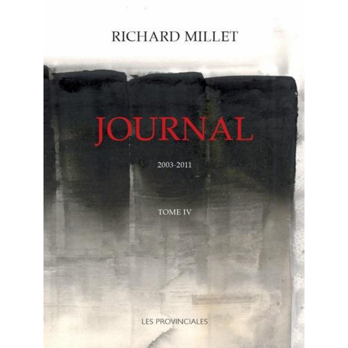 JOURNAL. TOME 4, 2003-2011, Millet Richard