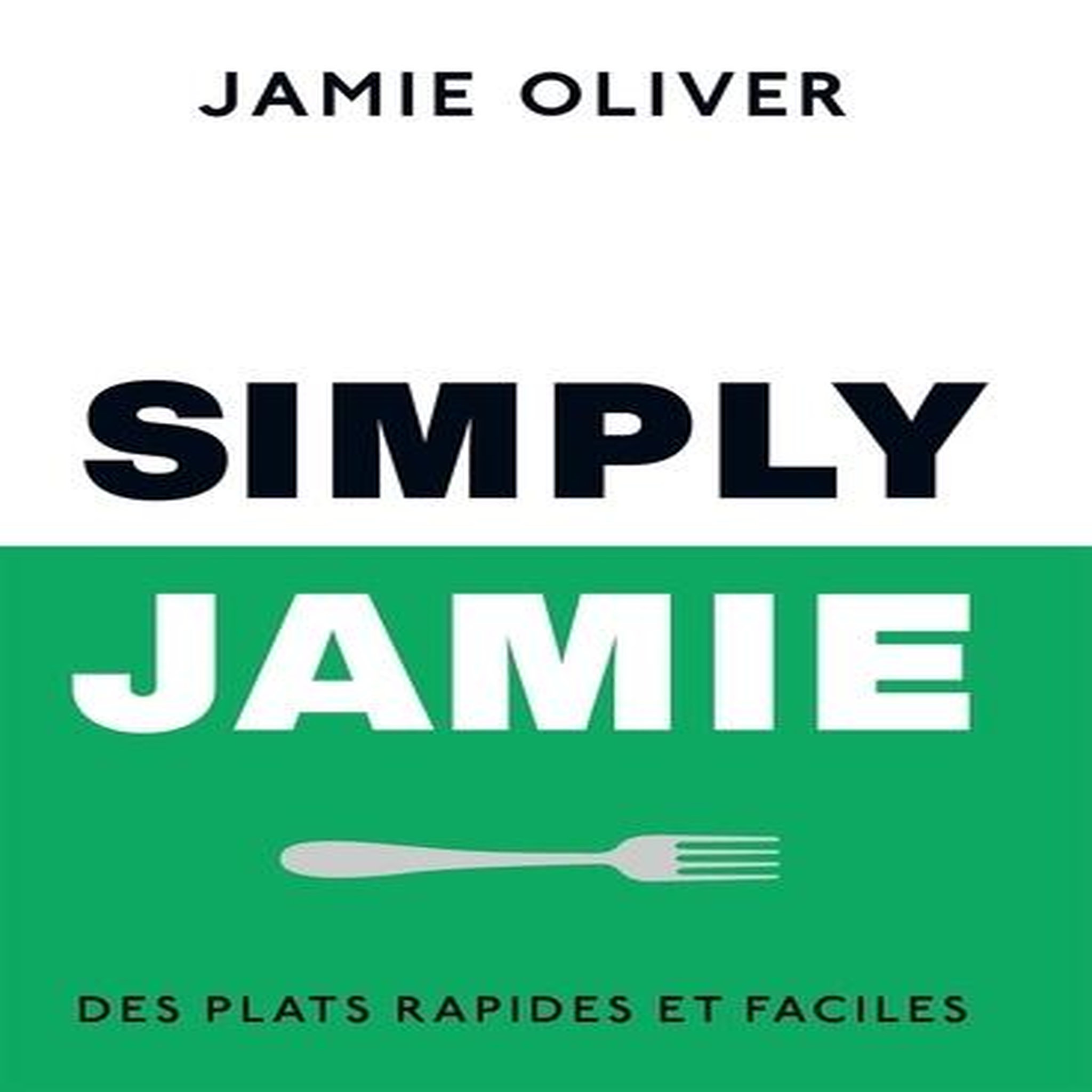 SIMPLY JAMIE. DES PLATS RAPIDES ET FACILES, Oliver Jamie