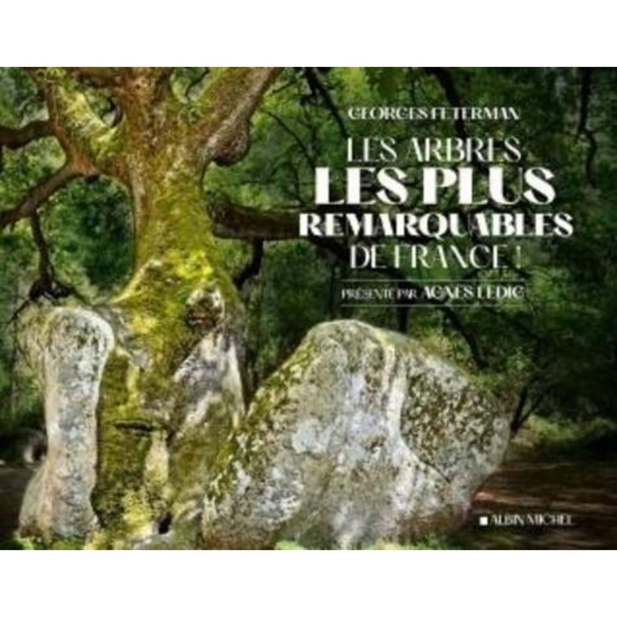 LES ARBRES LES PLUS REMARQUABLES DE FRANCE, Feterman Georges