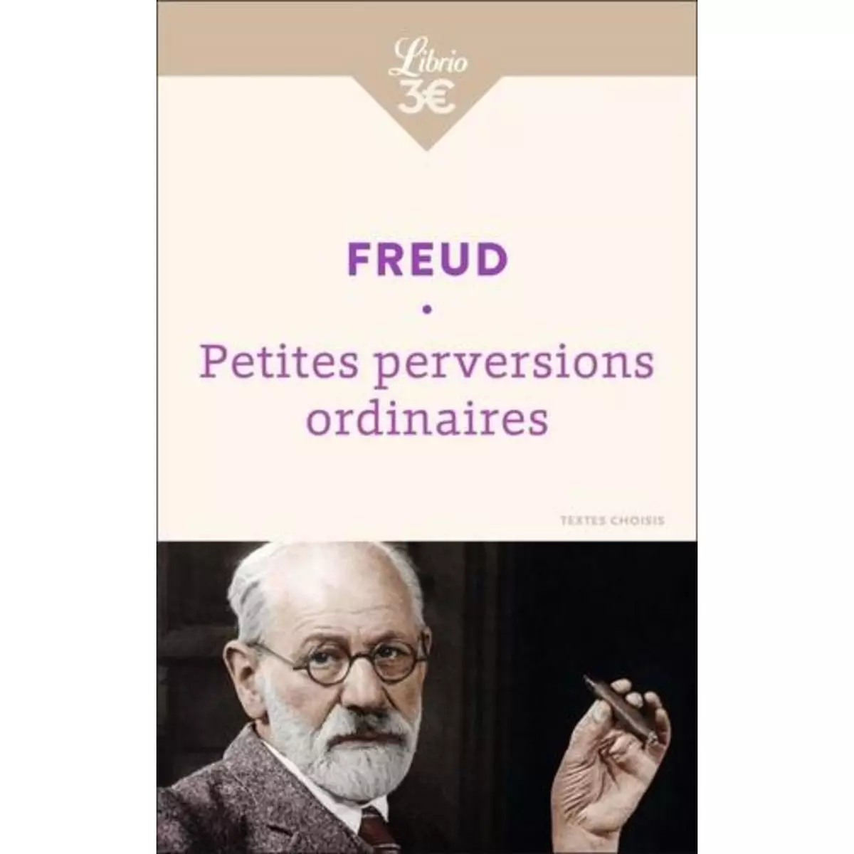  PETITES PERVERSIONS ORDINAIRES. TEXTES CHOISIS, Freud Sigmund