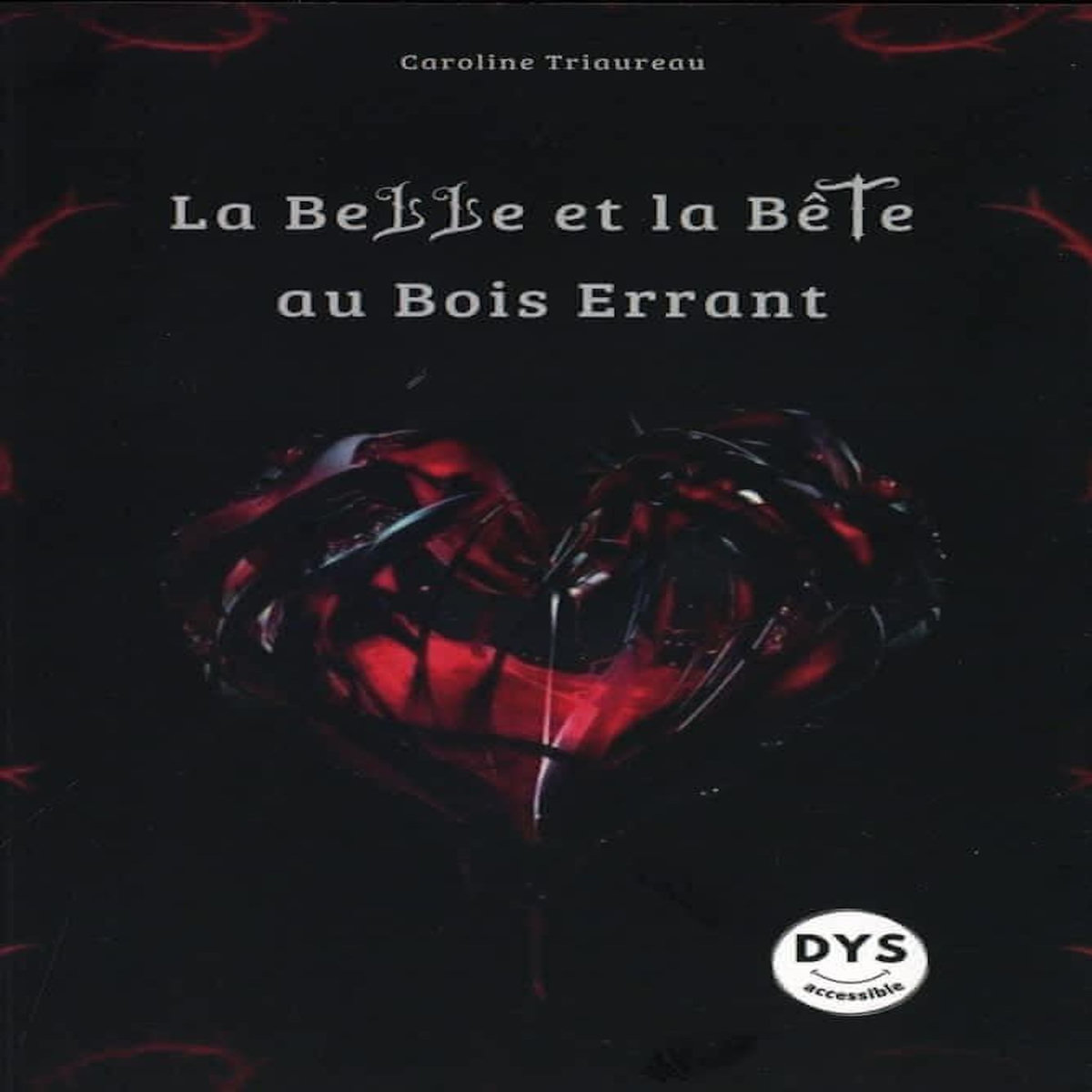 LA BELLE ET LA BETE AU BOIS ERRANT [ADAPTE AUX DYS], Triaureau Caroline