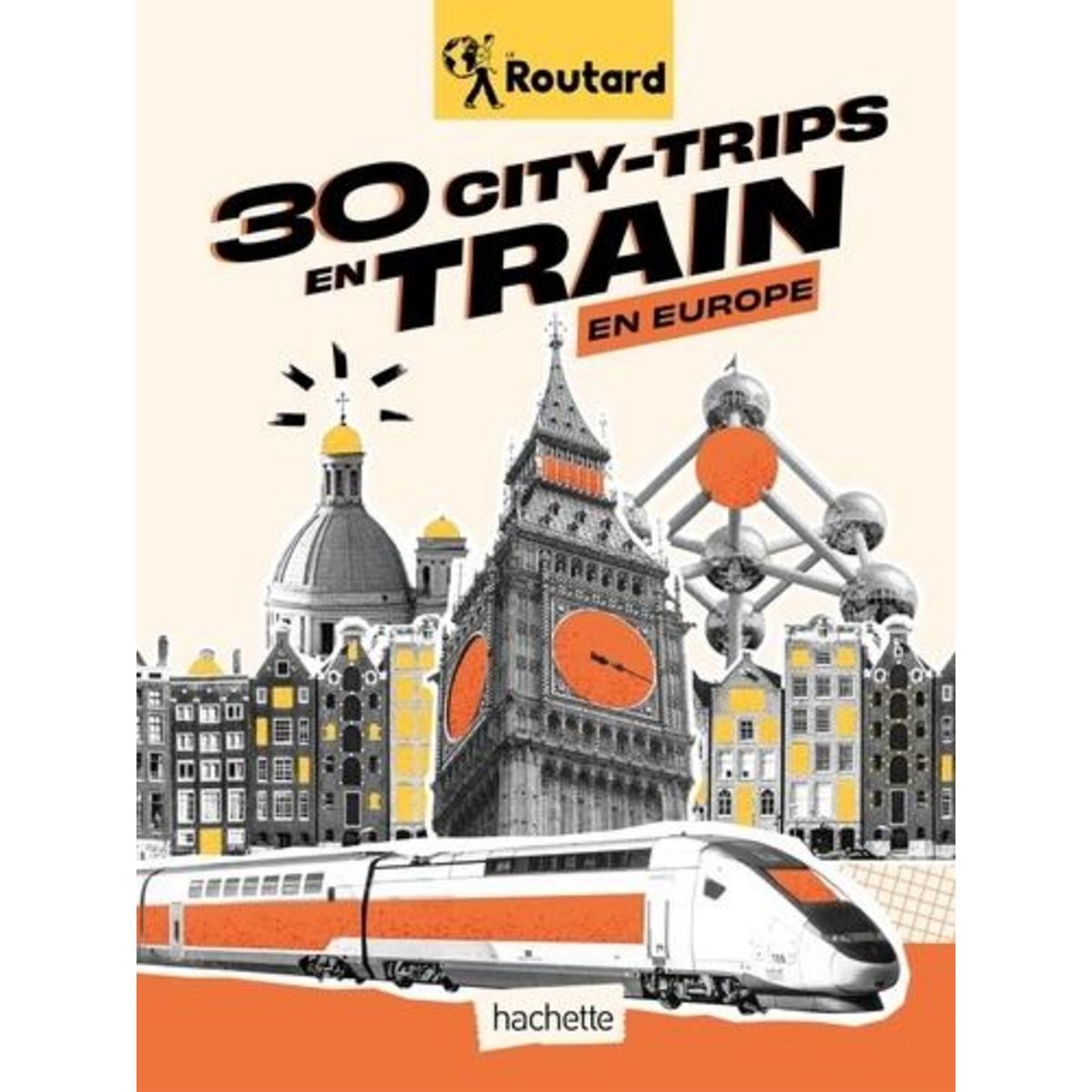 30 CITY-TRIPS EN TRAIN EN EUROPE, Le Routard