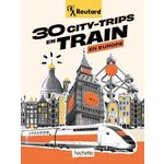 30 CITY-TRIPS EN TRAIN EN EUROPE, Le Routard
