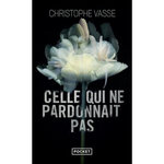 CELLE QUI NE PARDONNAIT PAS, Vasse Christophe