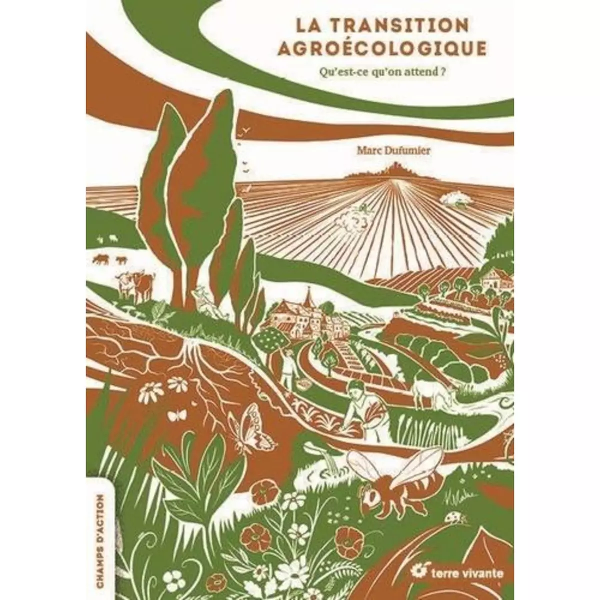  LA TRANSITION AGROECOLOGIQUE. QU'EST-CE QU'ON ATTEND ?, Dufumier Marc