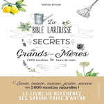 LA BIBLE LAROUSSE DES SECRETS DE GRANDS-MERES. 200 RECETTES & TOURS DE MAIN, Krcmar Martina