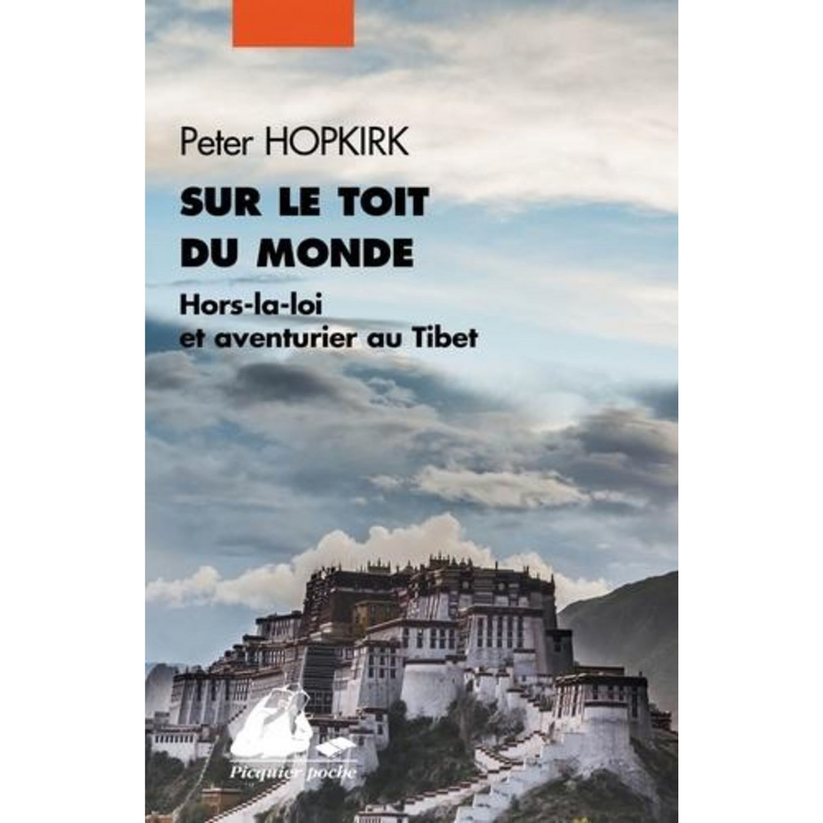SUR LE TOIT DU MONDE. HORS-LA-LOI ET AVENTURIERS AU TIBET, Hopkirk Peter