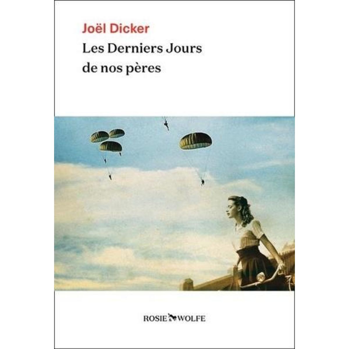 LES DERNIERS JOURS DE NOS PERES, Dicker Joël