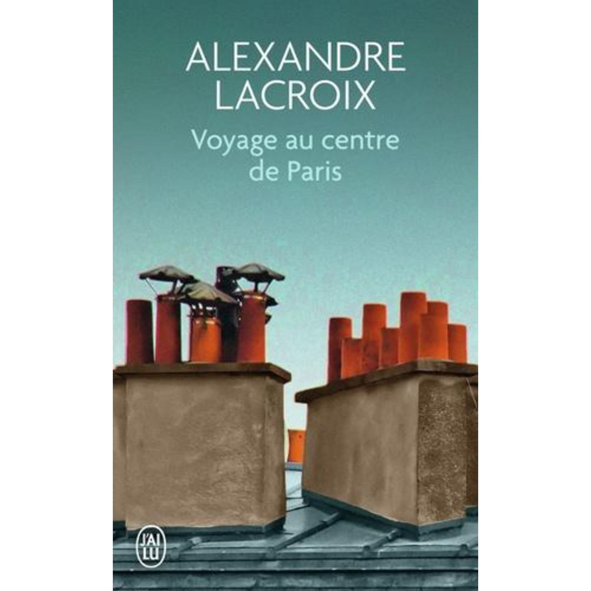 VOYAGE AU CENTRE DE PARIS, Lacroix Alexandre