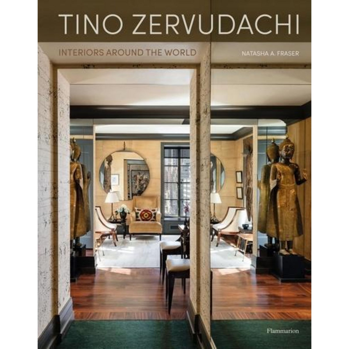 TINO ZERVUDACHI. INTERIORS AROUND THE WORLD, EDITION EN ANGLAIS, Fraser Natasha A.