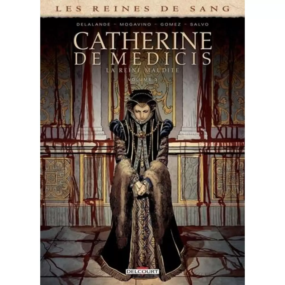  LES REINES DE SANG : CATHERINE DE MEDICIS, LA REINE MAUDITE. TOME 3, Delalande Arnaud