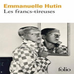 LES FRANCS-TIREUSES, Hutin Emmanuelle