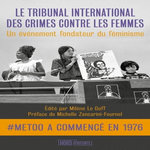 LE TRIBUNAL INTERNATIONAL DES CRIMES CONTRE LES FEMMES. UN EVENEMENT FONDATEUR DU FEMINISME, Le Goff Milène