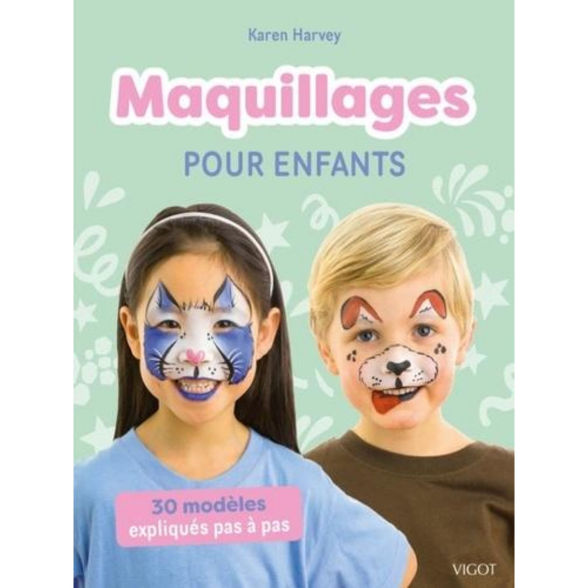 MAQUILLAGES POUR ENFANTS. 30 MODELES EXPLIQUES PAS A PAS, Harvey Karen