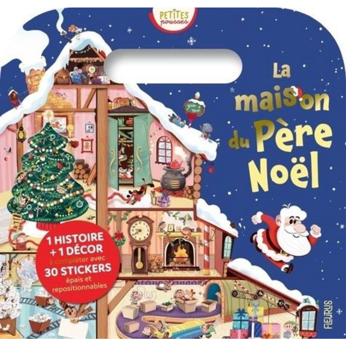 LA MAISON DU PERE NOEL. 1 HISTOIRES + 1 DECOR A COMPLETER AVEC 30 STICKERS EPAIS ET REPOSITIONNABLES, Rey Emmanuelle
